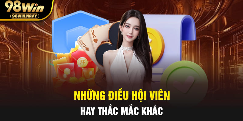 Những điều hội viên hay thắc mắc khác