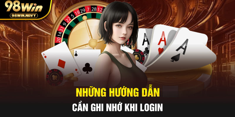 Những hướng dẫn cần ghi nhớ khi login