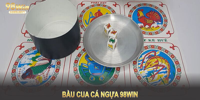 Bầu cua cá ngựa 98WIN