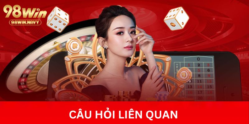 Một số câu hỏi về đăng ký 98Win