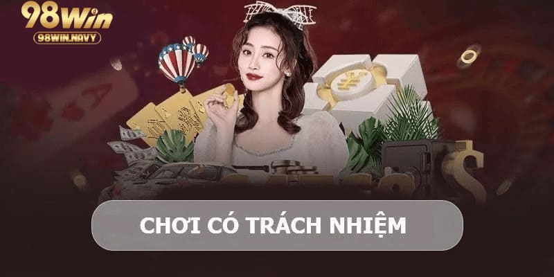 Giới thiệu về việc chơi có trách nhiệm 98WIN
