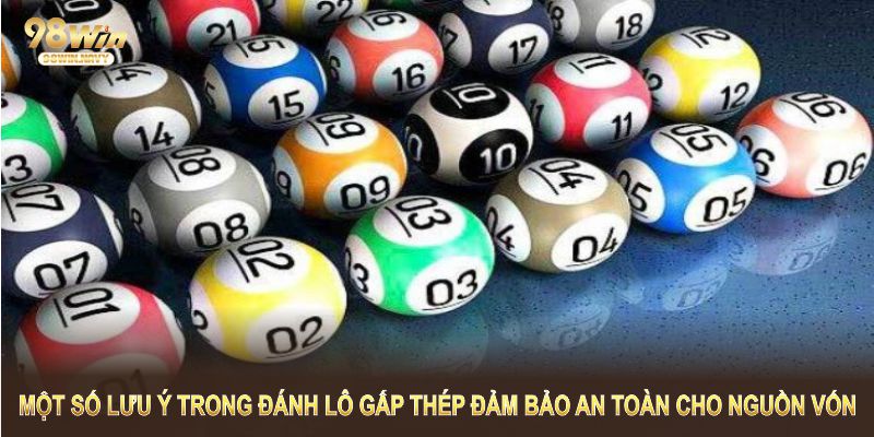 Một số lưu ý trong cách đánh lô gấp thép đảm bảo an toàn cho nguồn vốn