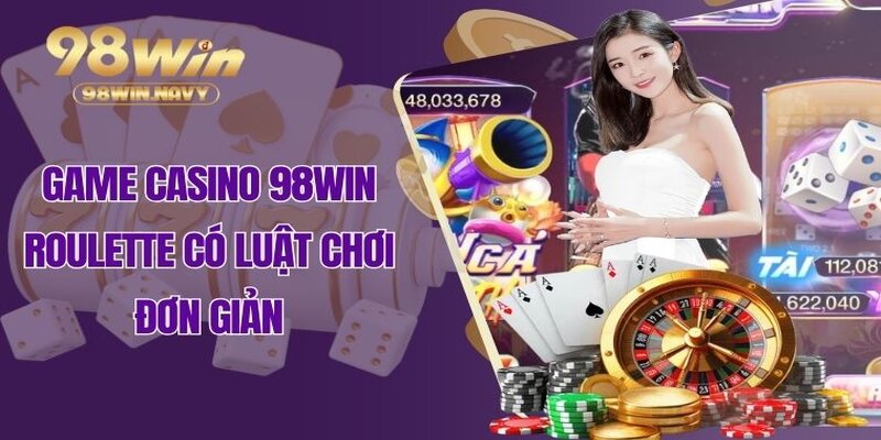 Game Casino 98WIN Roulette có luật chơi đơn giản