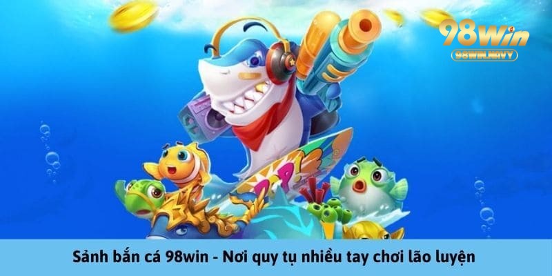 Giới thiệu thông tin bạn cần nắm về sảnh bắn cá online 